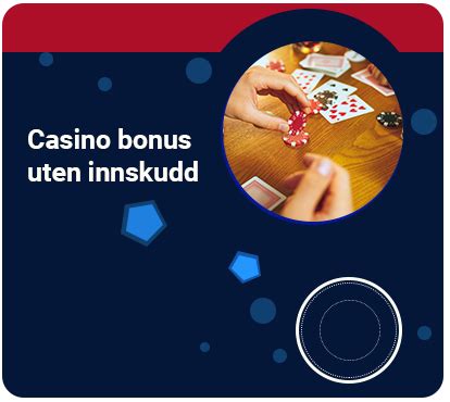 gratis casino penger uten innskudd|Bonus uten innskudd .